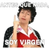 ANTES QUE NADA,
SOY VIRGEN