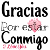 Gracias
Por estar
Conmigo
I Lõve You