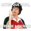 ANTES QUE NADA,
APRENDE A ESCRIBIR