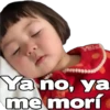 Yeis
Yano, ya
me morí
