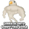 CERRA EL ORTO
GORDO TIRA GOMA