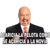 ACARICIA LA PELOTA COMO
SE ACARICIA A LA NOVIA