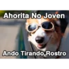 Ahorita No Joven
Ando Tirando Rostro