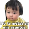 No te metas en
mis asuntos.