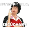 ANTES QUE NADA,
ESCUCHAME