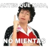 ANTES QUE NADA,
NO MIENTAS
