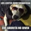 LOS LENTES AQUI SIGNIFICAN
QUE AHORITA NO JOVEN