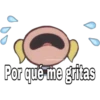 Soychoogom
Por que me gritas