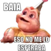 BAIA
ESO NO ME LO
ESPERABA
@YoSoyTeba