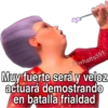 @whatts591
Muy fuerte será y veloz
actuará demostrando
en batalla frialdad