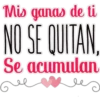 Mis ganas de ti
NO SE QUITAN,
Se acumulan
ree
