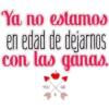 Ya no estamos
en edad de dejarnos
IOS
con las ganas.
YOU
ME