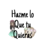 Hazme lo
Que tu
Quieras