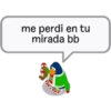 me perdi en tu
mirada bb
