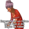 @whatts591
Esperaré por un héroe
"hasta que el dia
legue de haber