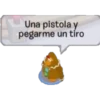 Una pistola y
pegarme un tiro