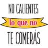 NO CALIENTES
lo que no
TE COMERÁS