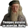 Tiempos oscuros
se acercan, Harry