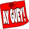 AY GUEY!
