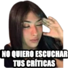NO QUIERO ESCUCHAR
TUS CRÍTICAS