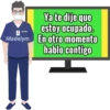 Ya te dije que
estoy ocupado.
Madelym En otro momento
hablo contigo