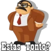 Estas Tonto?
