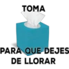 ΤΟΜΑ PARA QUE DEJES DE LLORAR