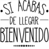 •SI ACABAS.
DE LLEGAR
BIENVENIDO