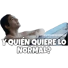 SOYCHOOQOMILO
Y QUIÉN QUIERE LO
NORMAL?