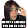 NO VOY A CAMBIAR
POR QUE TU DICES