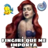 FINGIRÉ QUE ME
IMPORTA