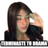 TERMINASTE TU DRAMA