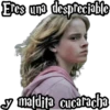 Ees uno despieciablo
despreciable
y maldija cucaracha