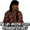 Ni un élote con
chile invitas?