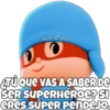 Jan Omar
TÜ Que VAS A SABERDE
SER SUPERHÉROE? SI
GRes SÚPER PenDeJO.