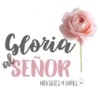 Gloria
SEÑOR
MENSAJES Y GUÍAS