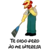 Te OIGO PERO
NO ME INTERESA