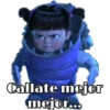 W
Callate mejor
mejor...