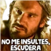 NO ME INSULTES,
ESCUDERA