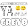 ¿QUE DIJISTE? ESTA
→
YA SE LA
CREYO