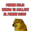 PINCHE BIEJA
WANGA YA GALLATE
EL PINCHE OSICO