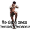 Te dare unos
buenos putasos