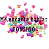 Me encanta hablar
CONTIGO