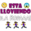 ESTA Ⓡ
LLOVIENDO
!LA ROPAAA!
无无无