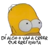 DI ALGO O VAN A CREER Que eres IDIOTA]