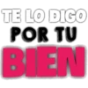 TE LO DIGO
POR TU
BIEN
