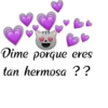 Dime porque eres
tan hermosa??