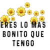 ERES LO MAS
BONITO QUE
TENGO