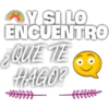 AY SILO
ENCUENTRO
QUE TE
HAGO?