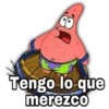 Tengo lo que
merezco